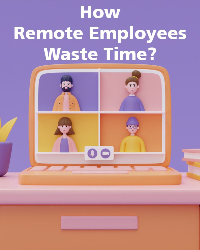 How Remote Employees Waste Time?