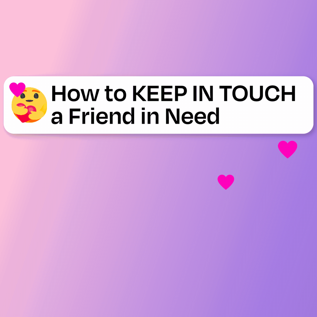 22751_How-to-KEEP-IN-TOUCH-with-a-friend-in-need_original.gif