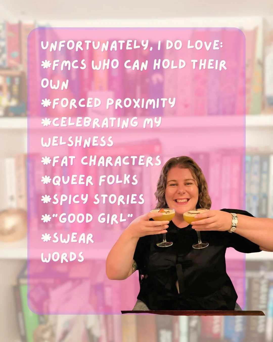 u n f o r t u n a t e l y
I do love:
- FMCs who can hold their own
- forced proximity
- celebrating my welshness
- fat characters
- queer folks
- spicy stories
- “good girl”
- swear words
If you relate to any of these things, you should