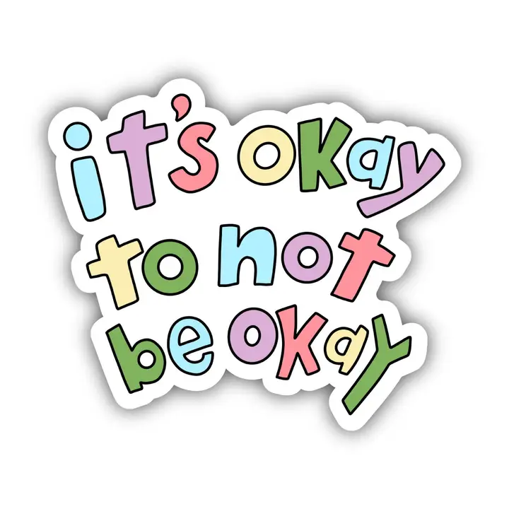 It's Okay To Not Be Okay Lettering - Positivity Sticker.png