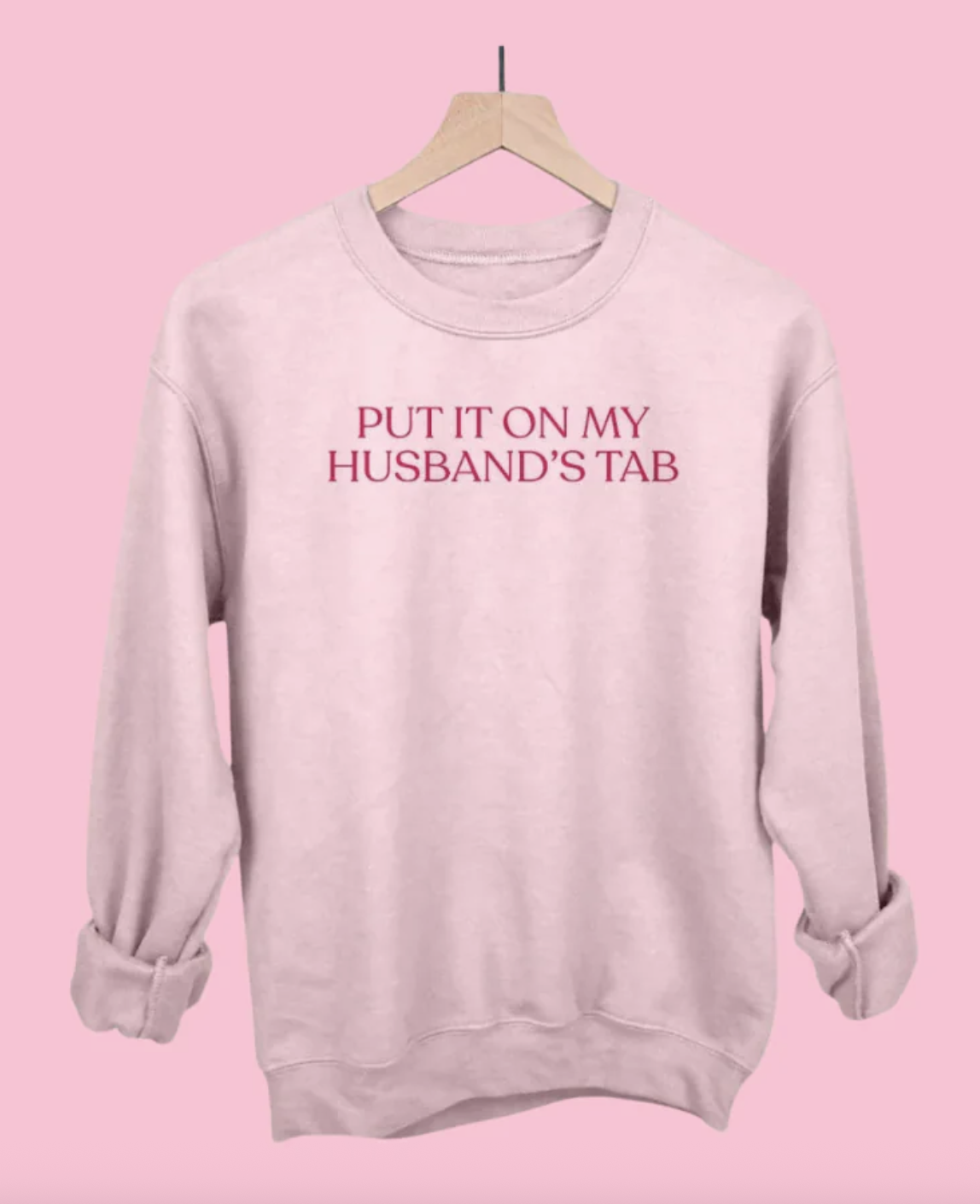 Put It On My Husband's Crewneck, $65