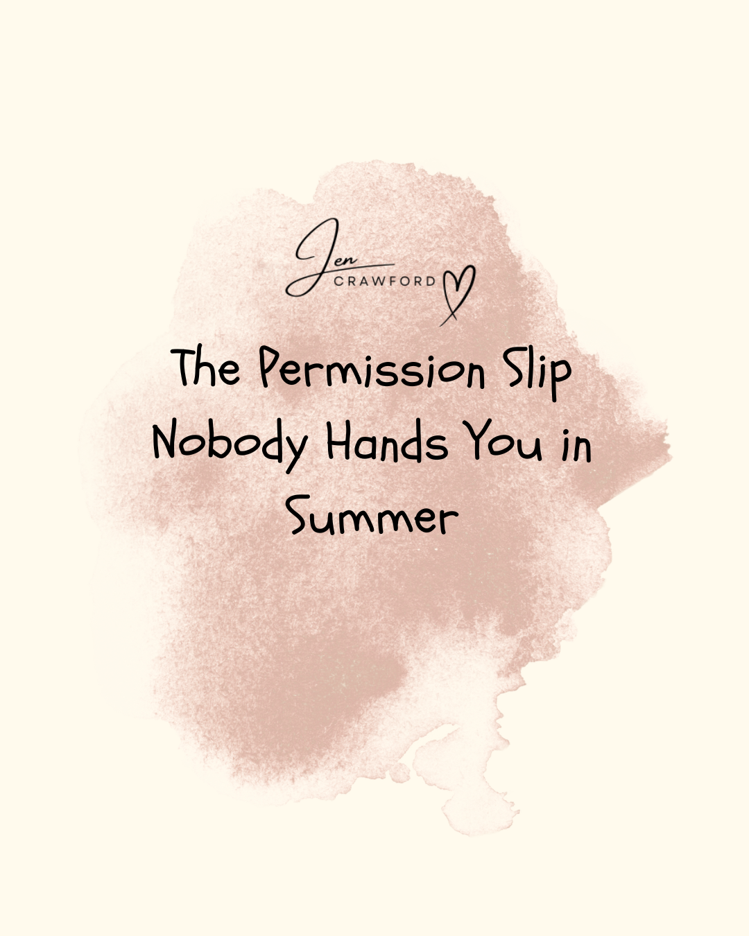 The Permission Slip Nobody Hands You in Summer