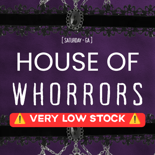 💜 SAT  10/24 💜  House of Whorrors [GENERAL ADMISSION]