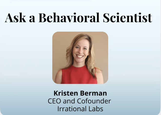 Ask a Behavioral Scientist with Irrational Labs Cofounder and CEO Kristen Berman