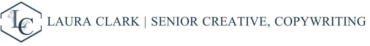 Laura Clark | Senior Creative, Copywriting