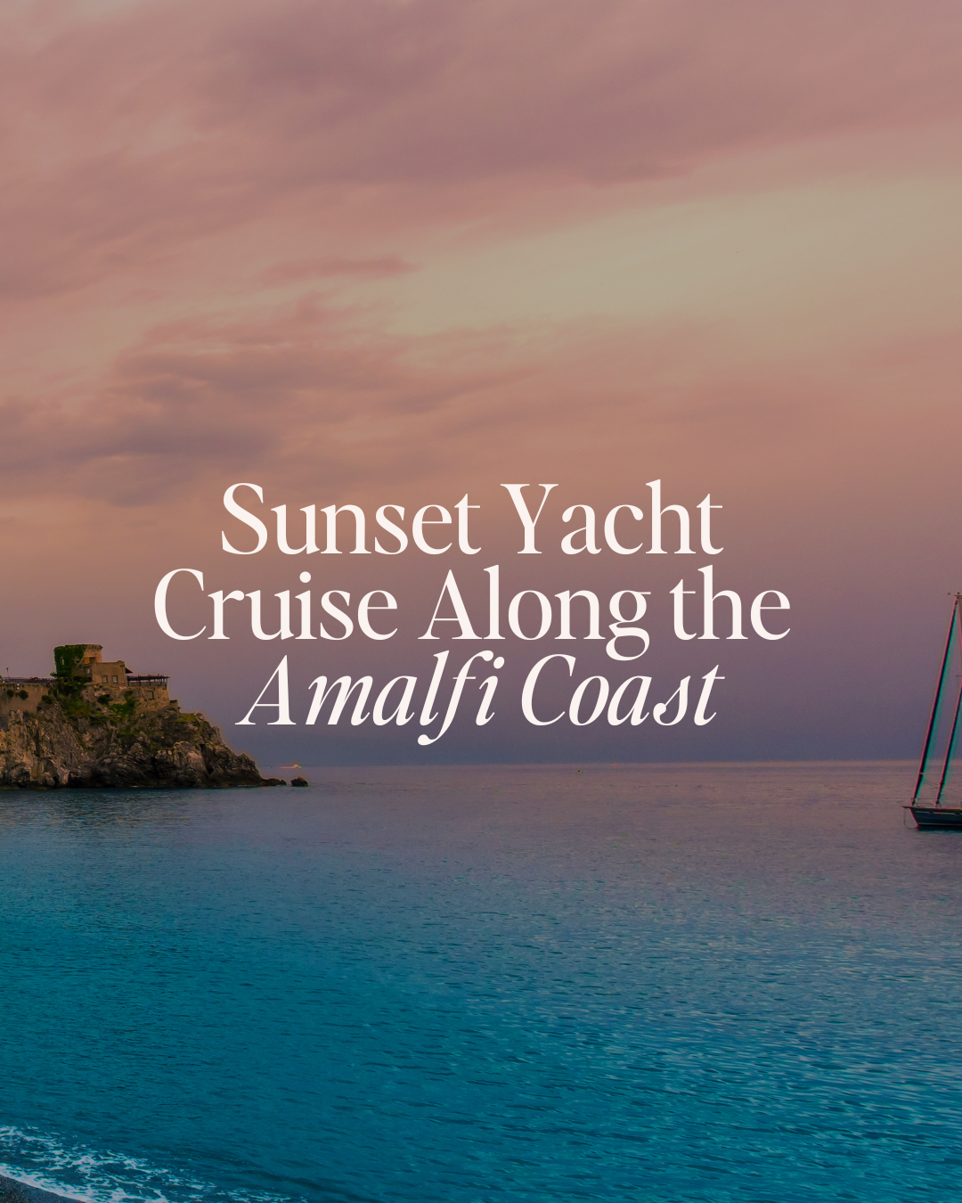 Sunset Yacht  Cruise Along the   Amalfi Coast.png
