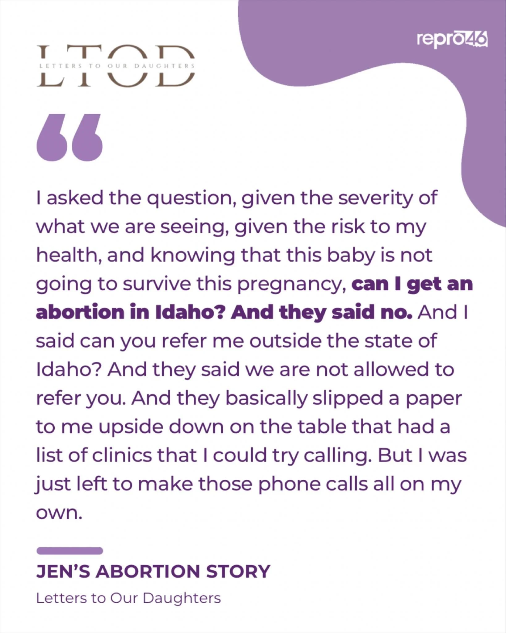 We fight not just for ourselves&mdash;but for our daughters. 

On Letters to Our Daughters, women from across the country share how abortion bans have impacted their lives, their families, and their futures. Their stories remind us: we won&rsquo;t go