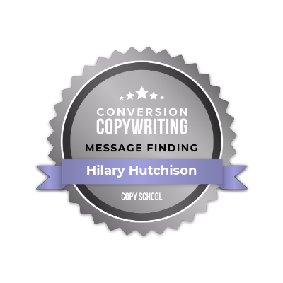 Hilary Hutchison's Conversion Copywriting Master of Message Finding Badge