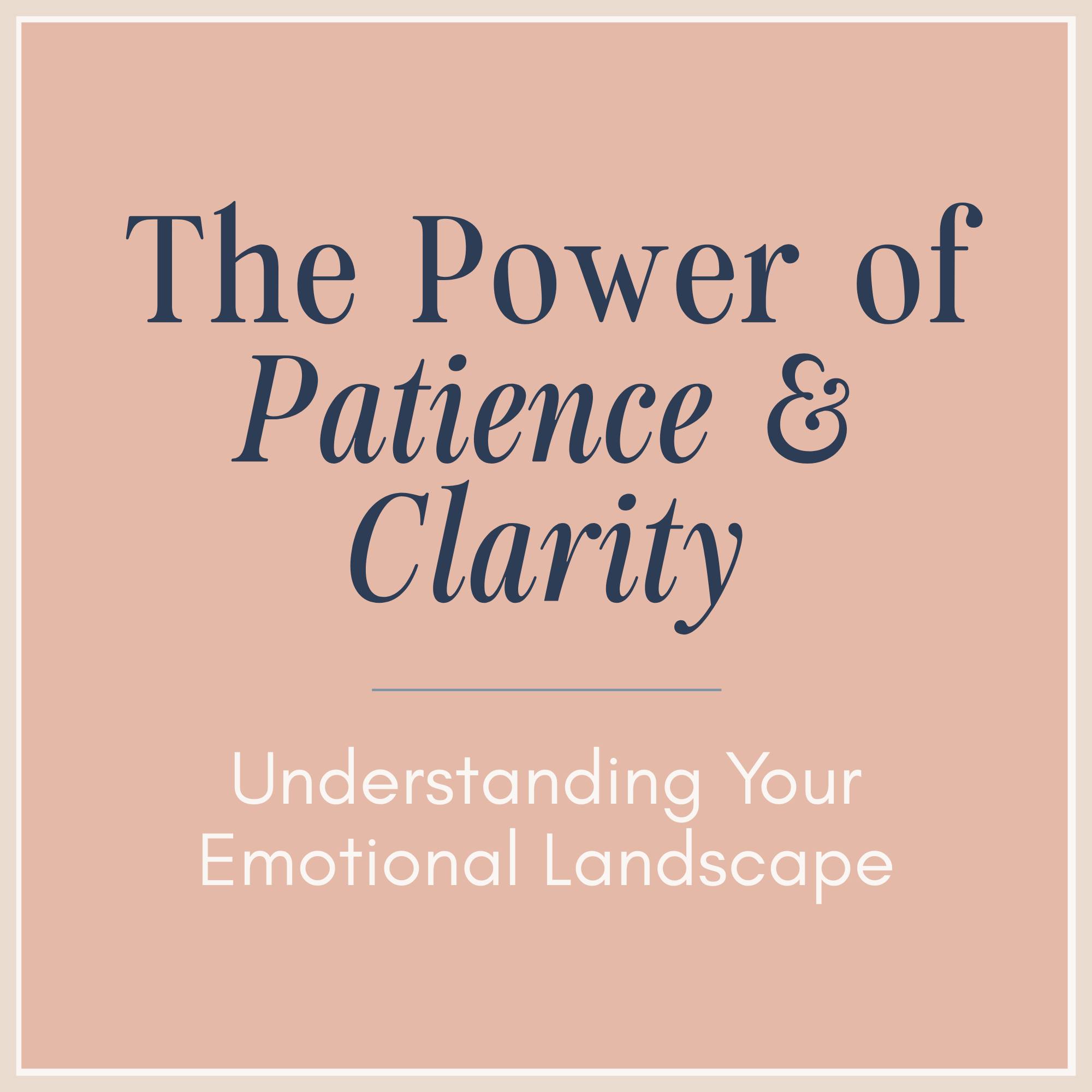 The Power of Patience and Clarity
