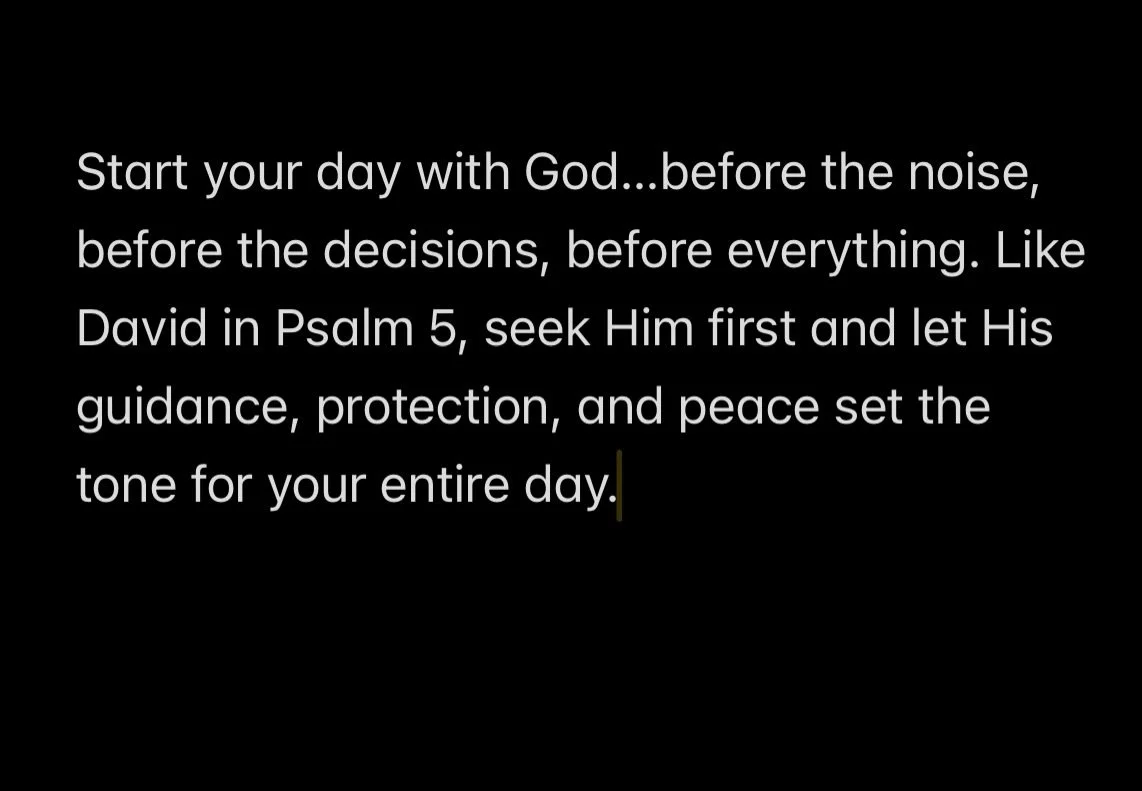This morning reflection comes from Psalm 5, where David intentionally seeks God at the start of his day; bringing every concern, every need, and every expectation before Him. It&rsquo;s a reminder that God is not just an option, He is the place we go