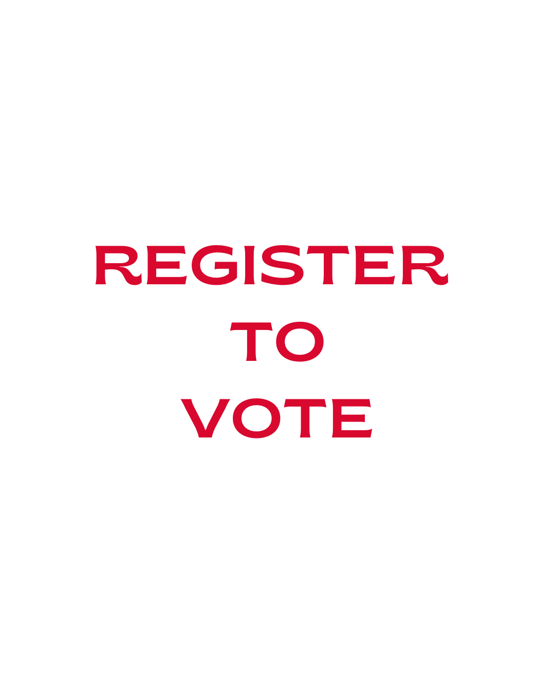 White background with bold red text saying "REGISTER TO VOTE"