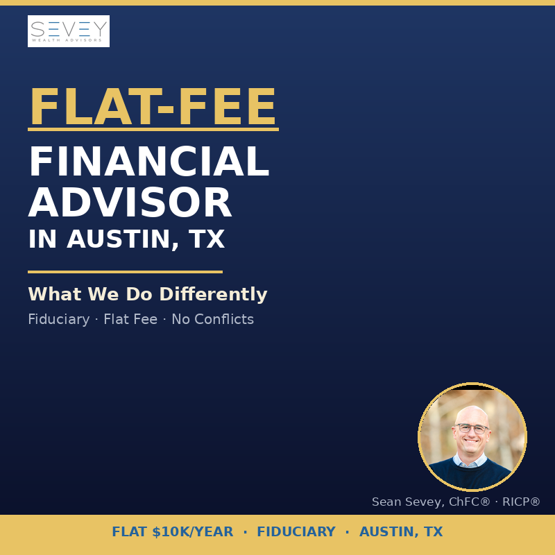 Flat-Fee Financial Advisor in Austin, TX: What We Do Differently
