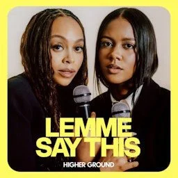 Higher Ground - Lemme Say This