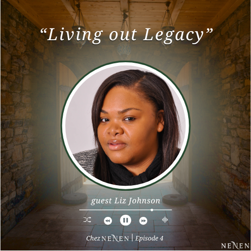 Chez NENEN Episode 4 - Living Out Legacy: How Much Good Can Happen When Family Steps into the Postpartum Journey with You? (w/ Elizabeth “Liz” Johnson)