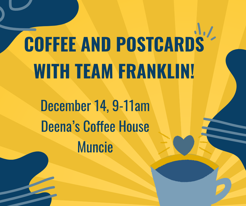 Postcards with Team Franklin - Muncie