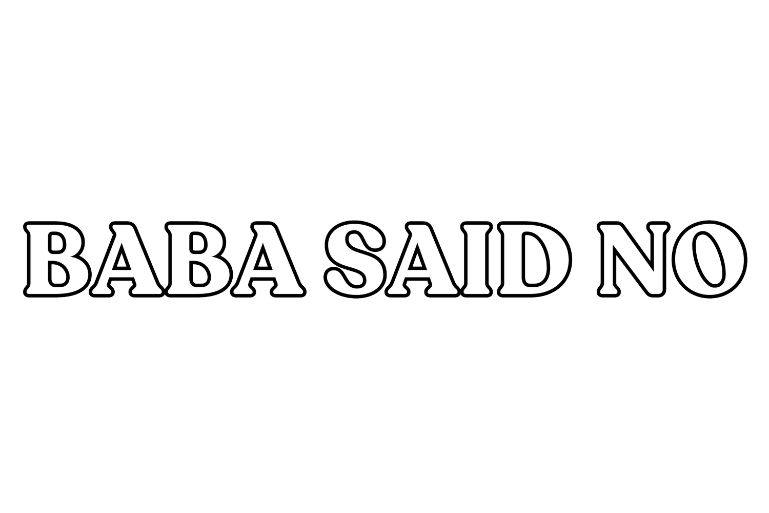 BABA SAID NO