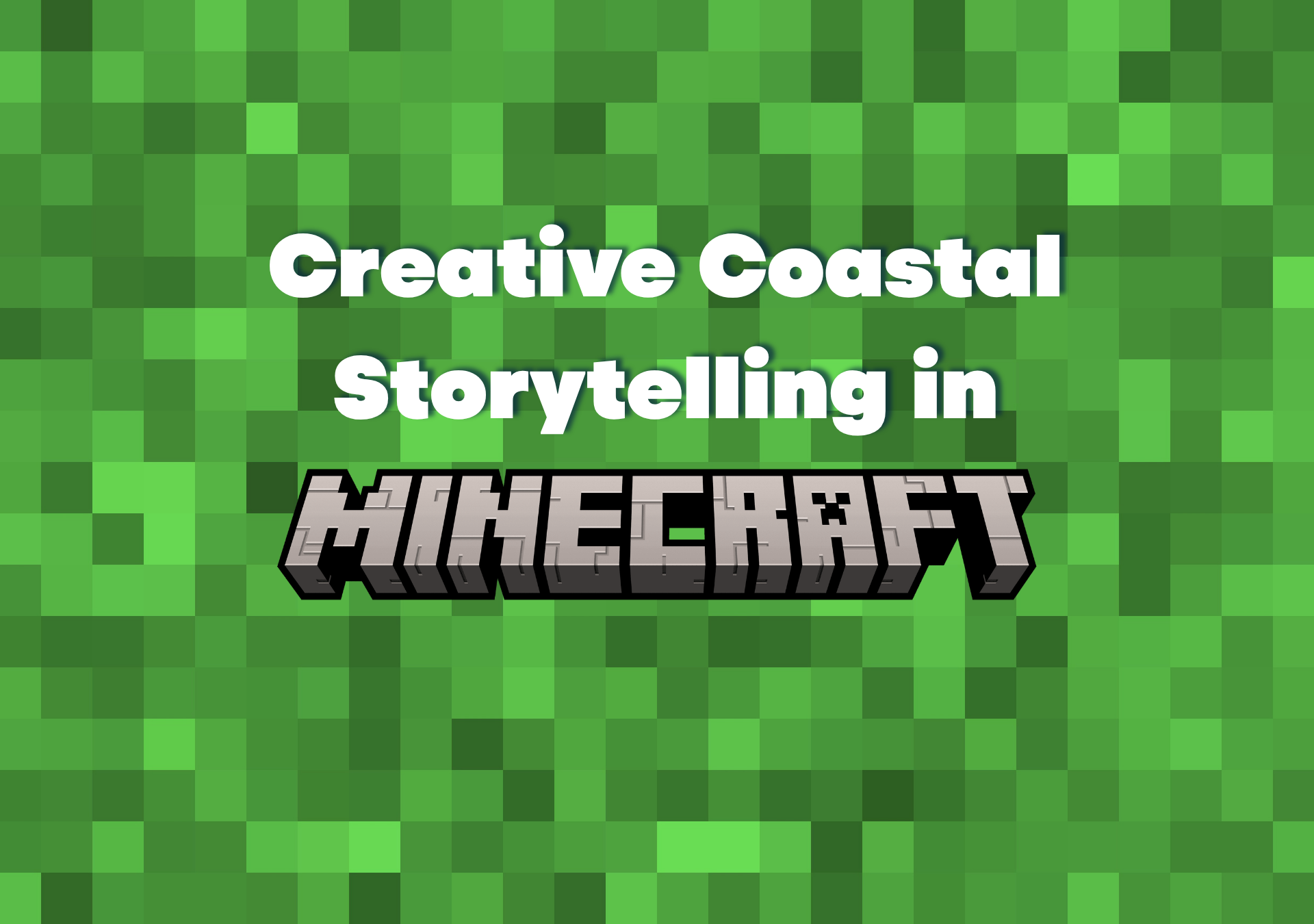 Creative Coastal Storytelling in Minecraft - Day 1