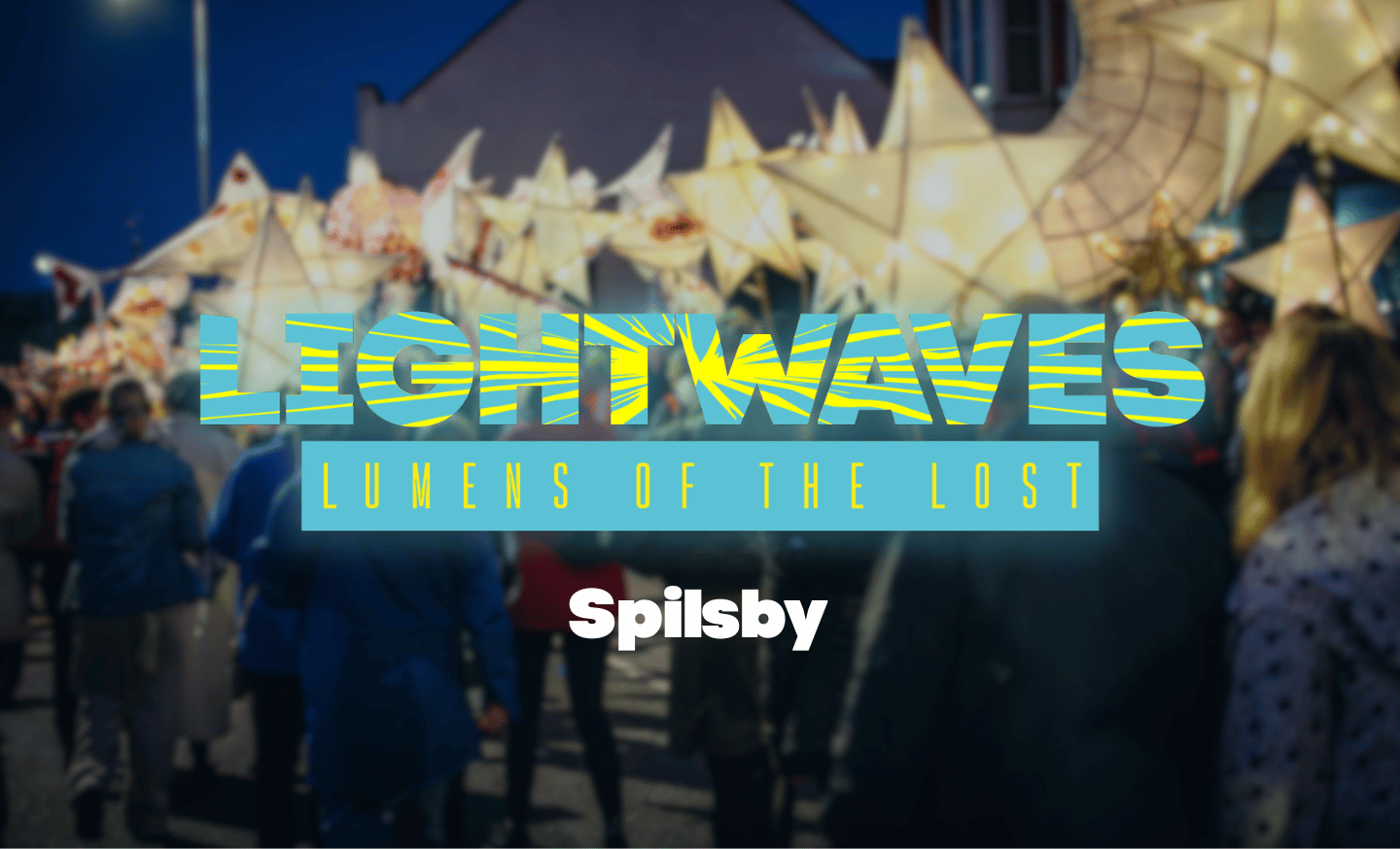 Lightwaves: Lumens of the Lost - Spilsby