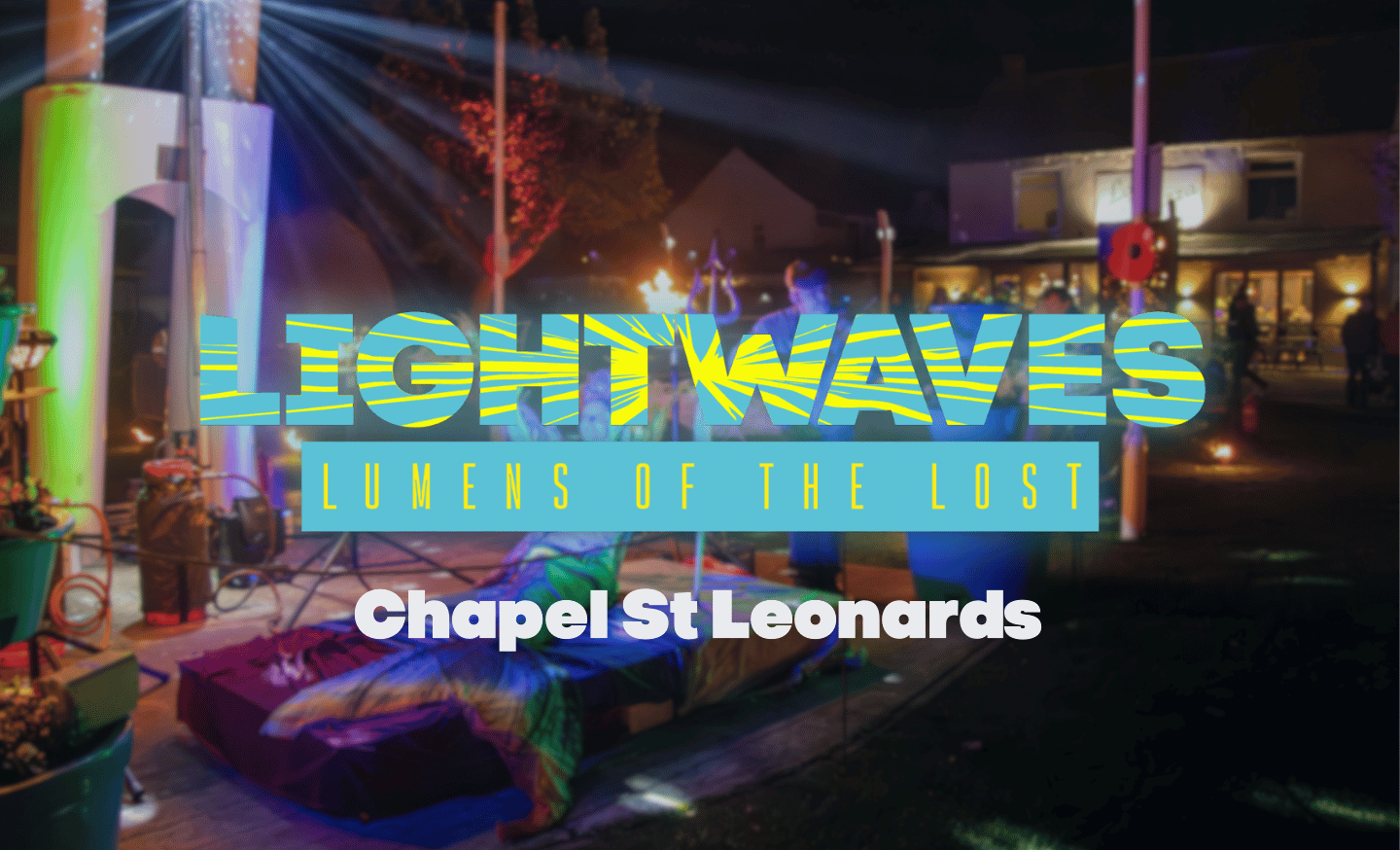 A graphic that reads 'Lightwaves: Lumens of the Lost - Chapel St Leonards' with a blurry light installation in the background.