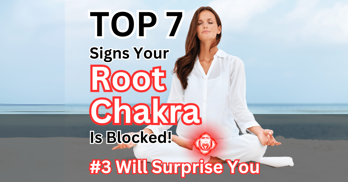 Top 7 Signs Your Root Chakra Is Blocked