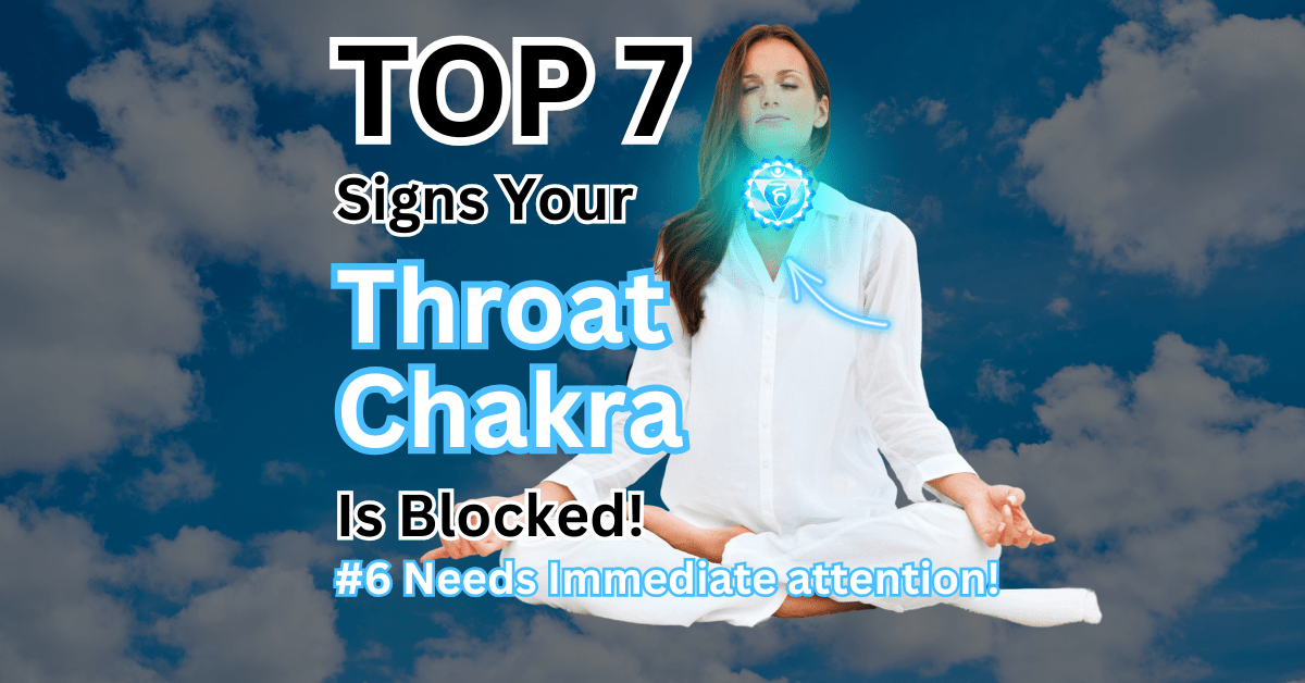 Top 7 Undeniable Signs Your Throat Chakra is Blocked
