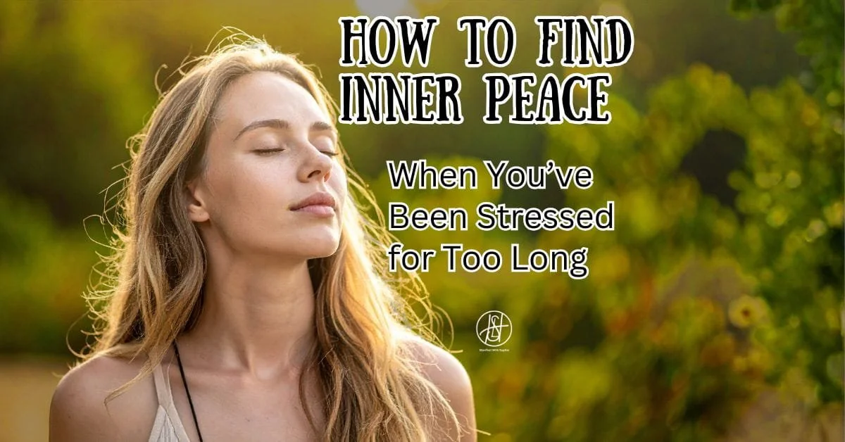 How To Find Inner Peace When You’ve Been Stressed for Too Long