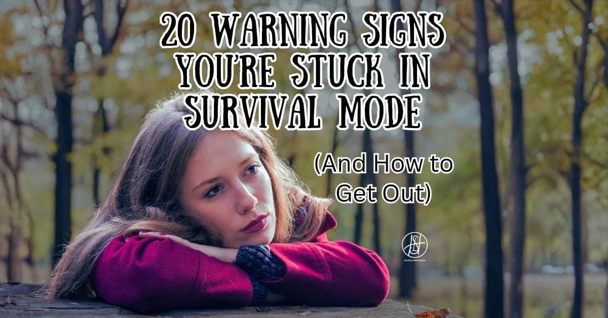 20 Warning Signs You’re Stuck in Survival Mode (And How to Get Out)