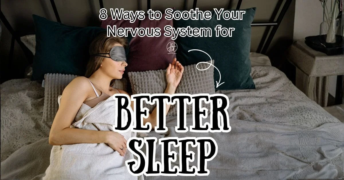 8 Ways to Soothe Your Nervous System for Better Sleep