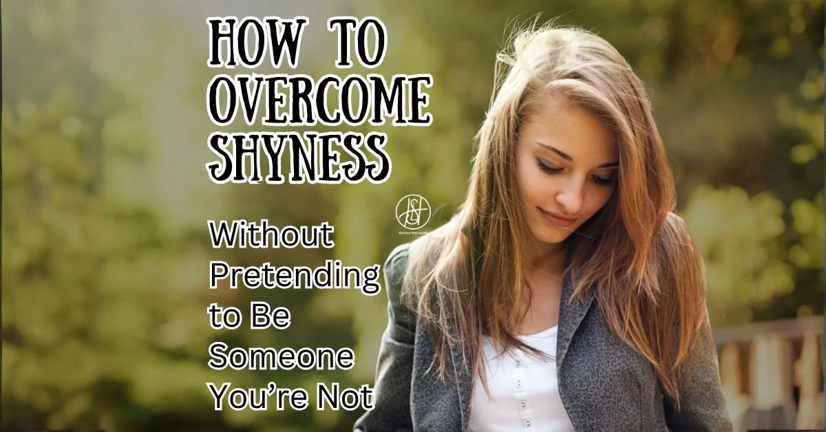 How To Overcome Shyness Without Pretending to Be Someone You’re Not