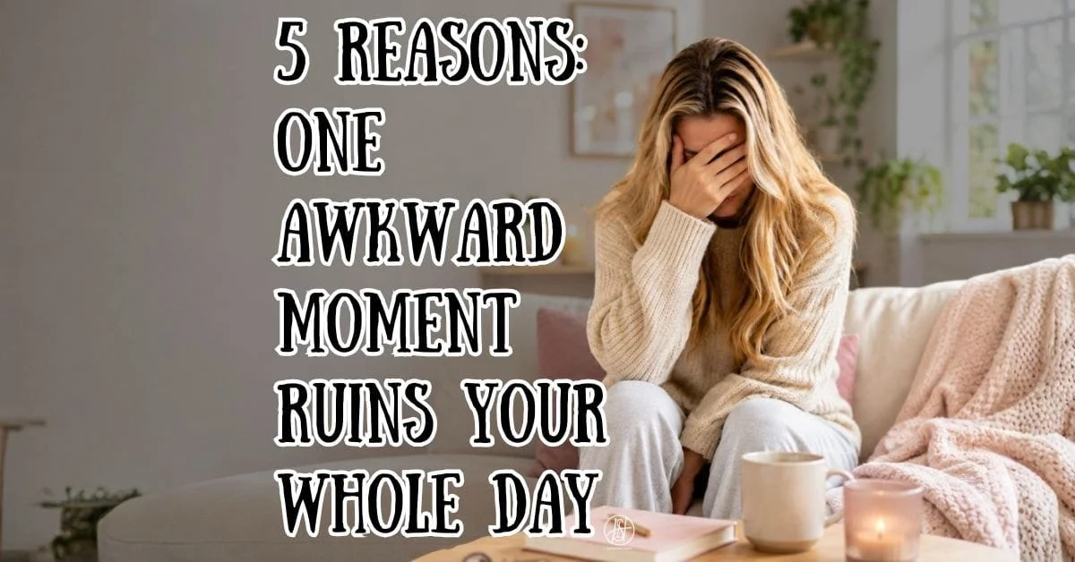5 Reasons One Awkward Moment Ruins Your Whole Day