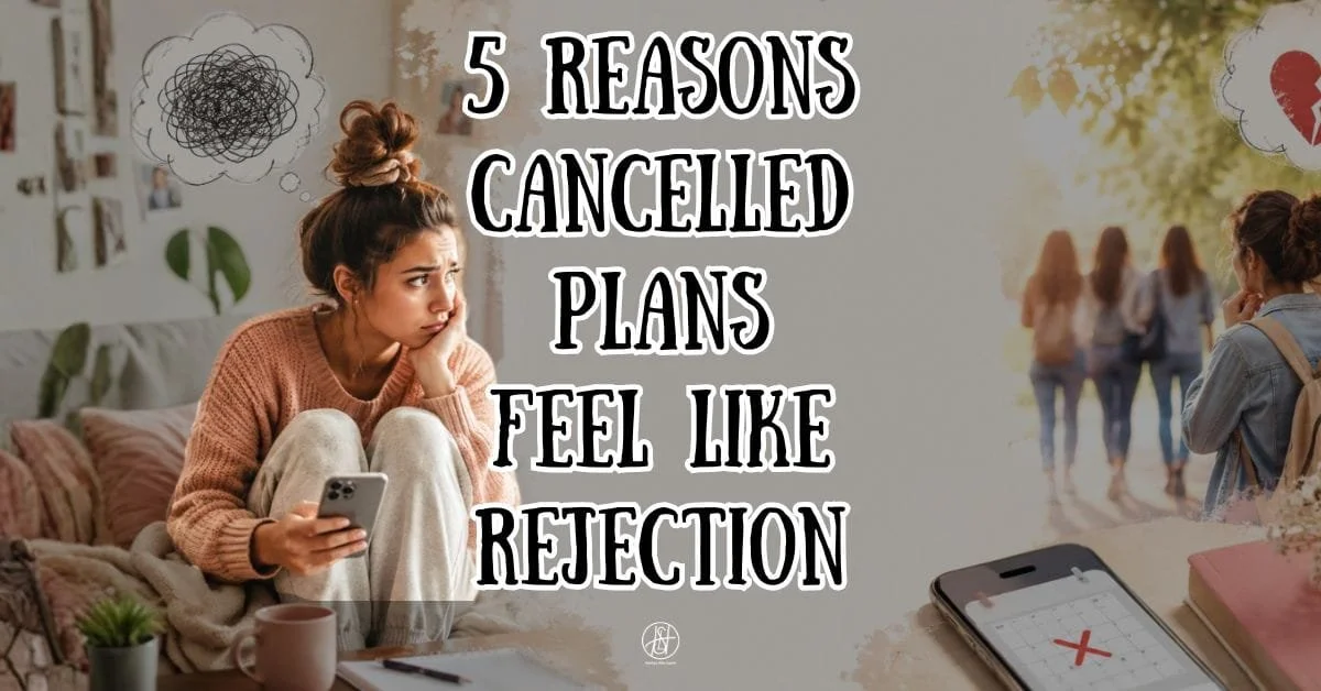 5 Reasons Cancelled Plans Feel Like Rejection (Even When They Aren't)