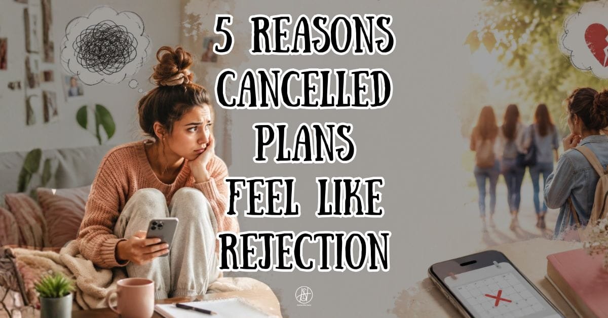5 Reasons Cancelled Plans Feel Like Rejection (Even When They Aren't)