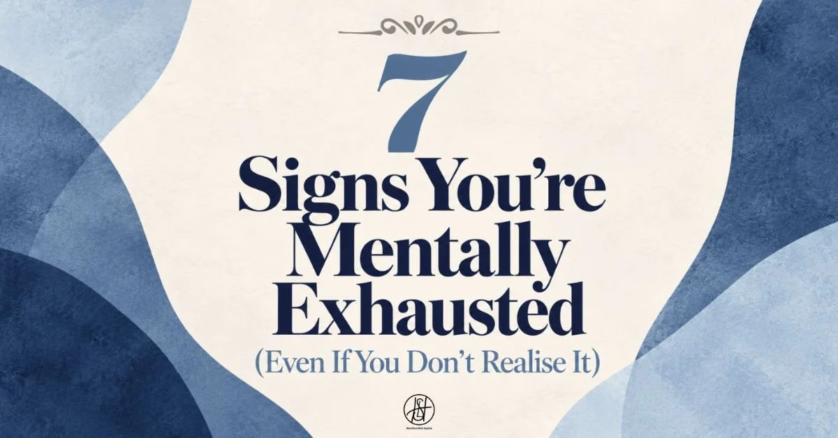 7 Signs You're Mentally Exhausted (Even If You Don't Realise It)