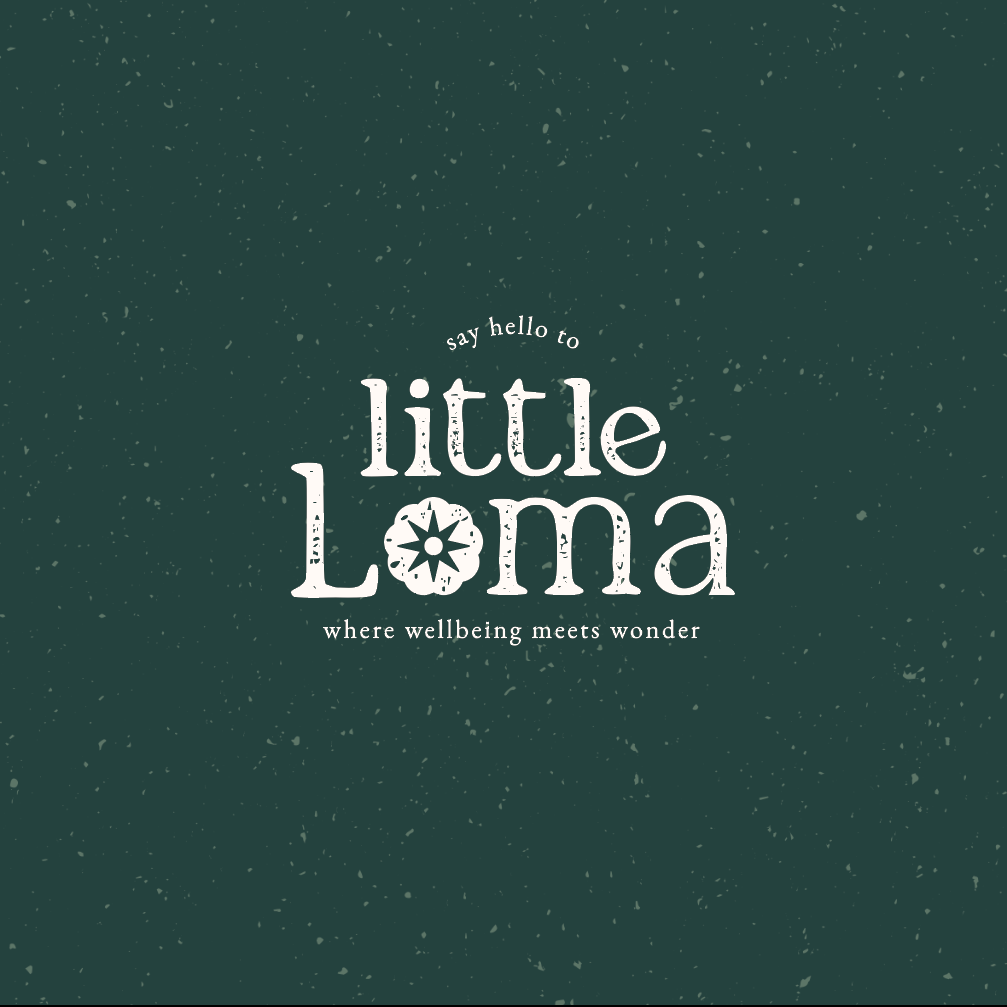 Green background with white text that reads "say hello to little Loma where wellbeing meets wonder".
