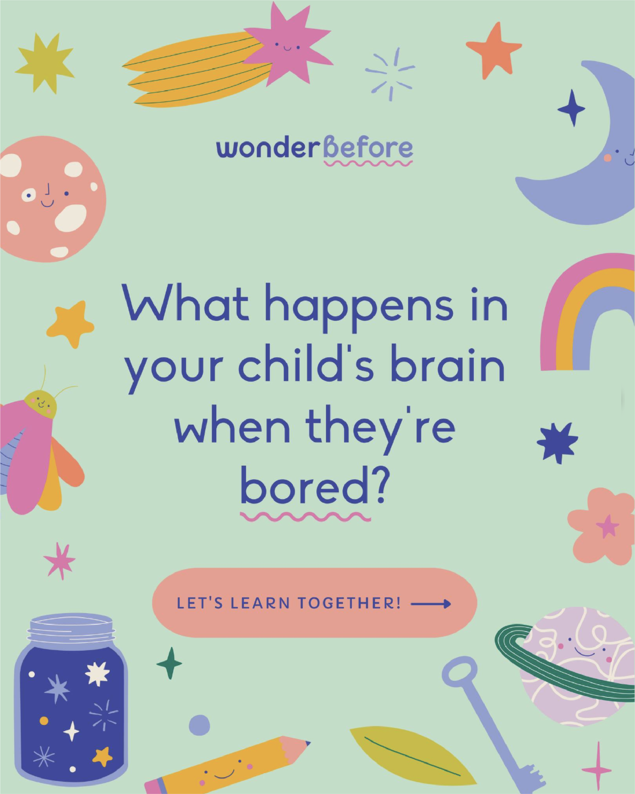 Colorful illustrated children's book cover titled "Wonder Before" with playful drawings of stars, moon, rainbow, a jar filled with stars, a smiling pencil, a watering can, and gardening tools on a light green background. The subtitle says "What happens in your child's brain when they're bored?" and a pink button reads "Let's learn together!" with an arrow.