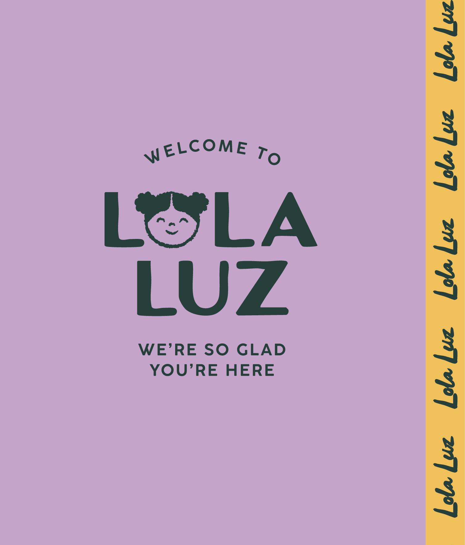 Purple background with black text saying 'Welcome to Lola Luz. We're so glad you're here' and a smiling face with two puffs of hair in place of the 'O' in Lola.