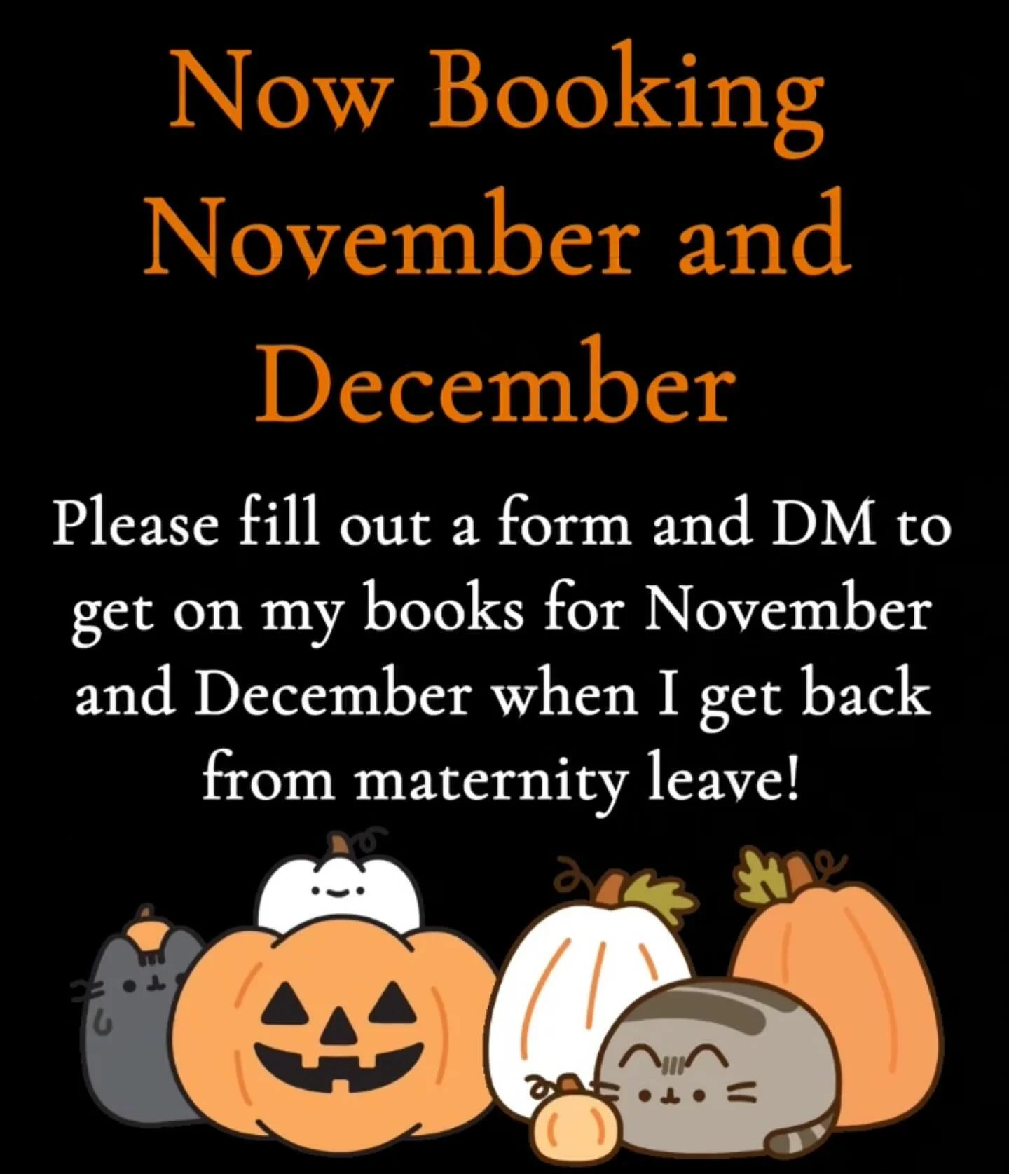 Now booking November &amp; December appointments! First come first serve! Please complete a form and DM to be first on my books when I get back from maternity leave! 🎃