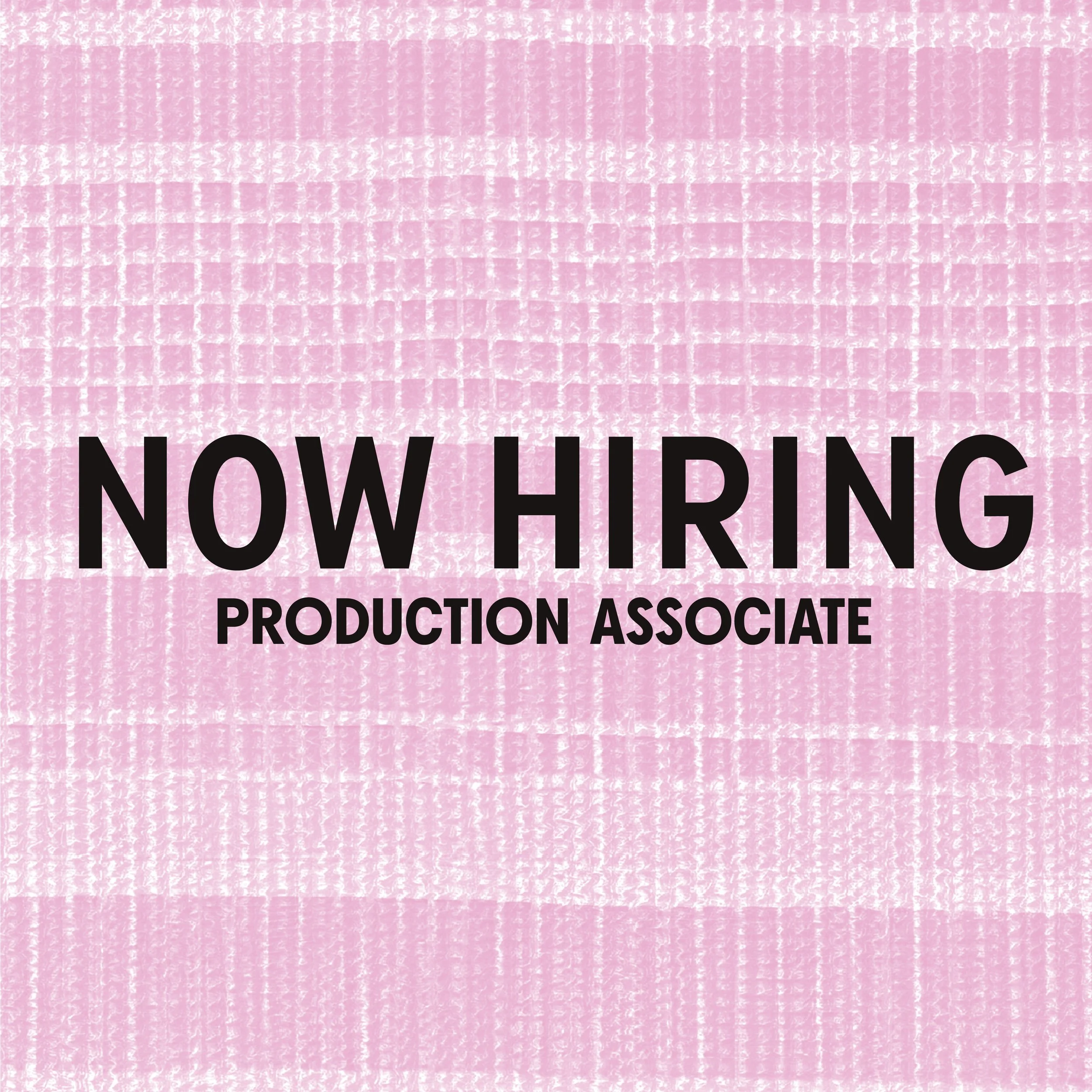 NOW HIRING: PRODUCTION ASSOCIATE