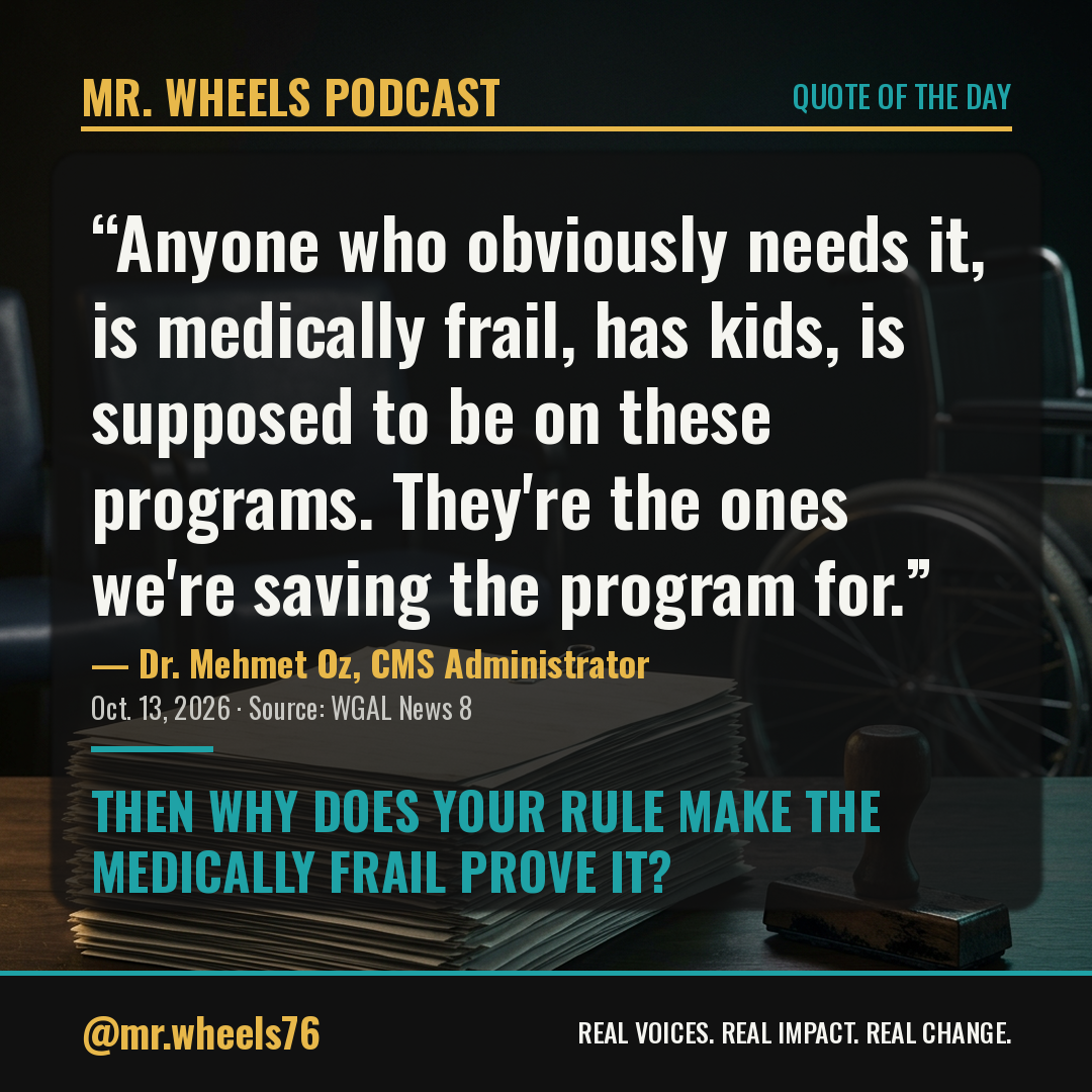 Mr. Wheels Podcast quote card: Dr. Mehmet Oz quote on Medicaid and the medically frail, with the response: Then why does your rule make the medically frail prove it?