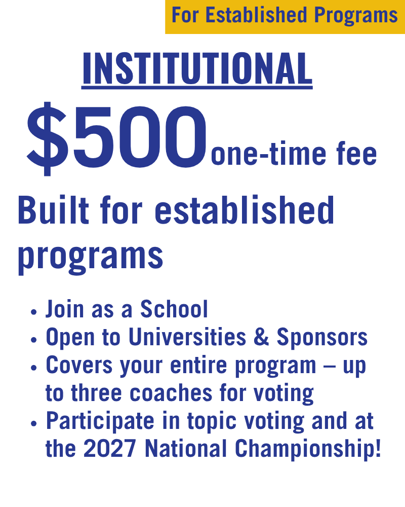 Poster advertising a program for established institutions with a one-time fee of $500. It details joining as a school, open to universities and sponsors, covering the program with up to three coaches for voting, and participation in topic voting and a 2027 National Championship.