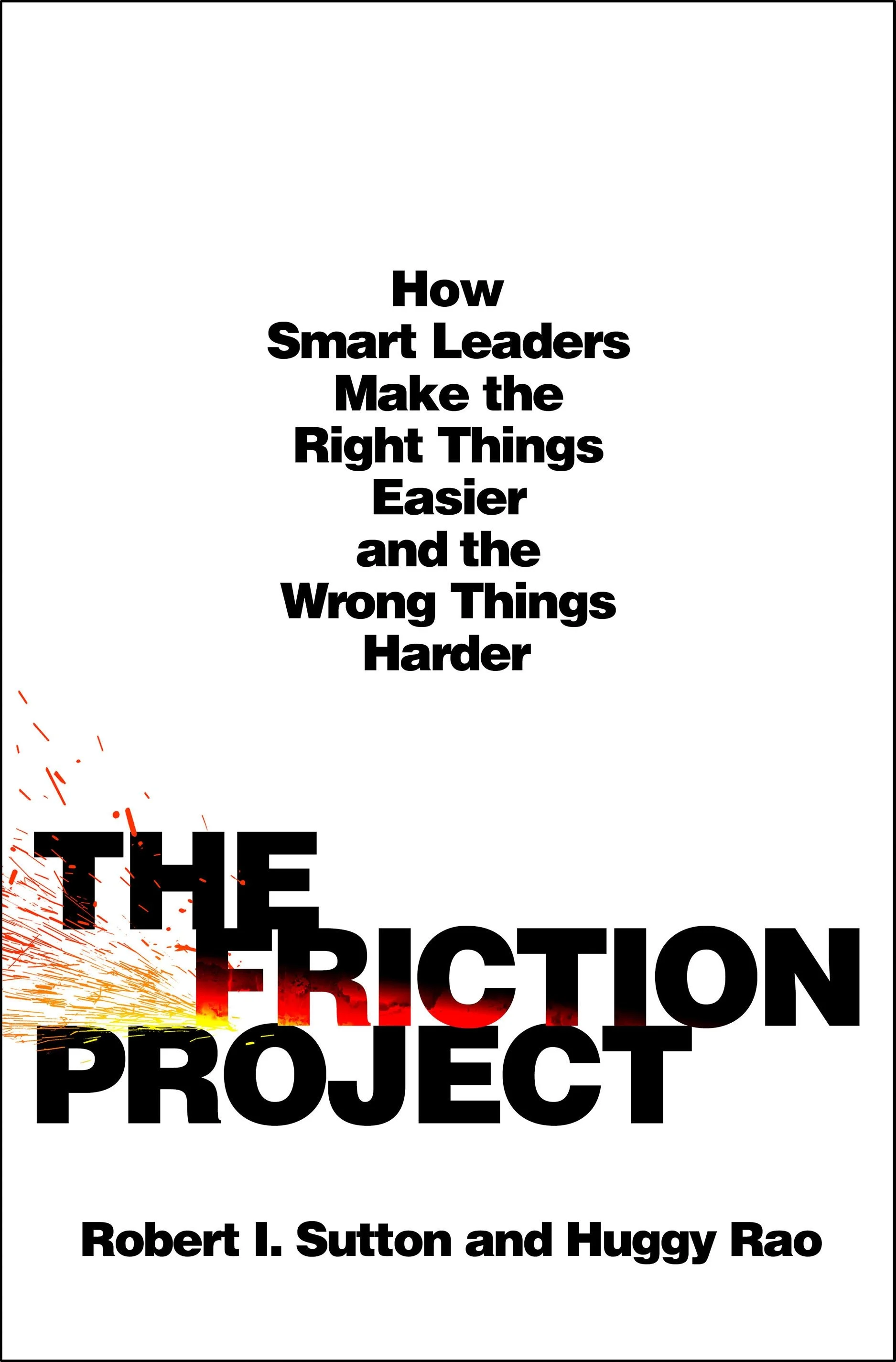 The Friction Project by Robert I. Sutton