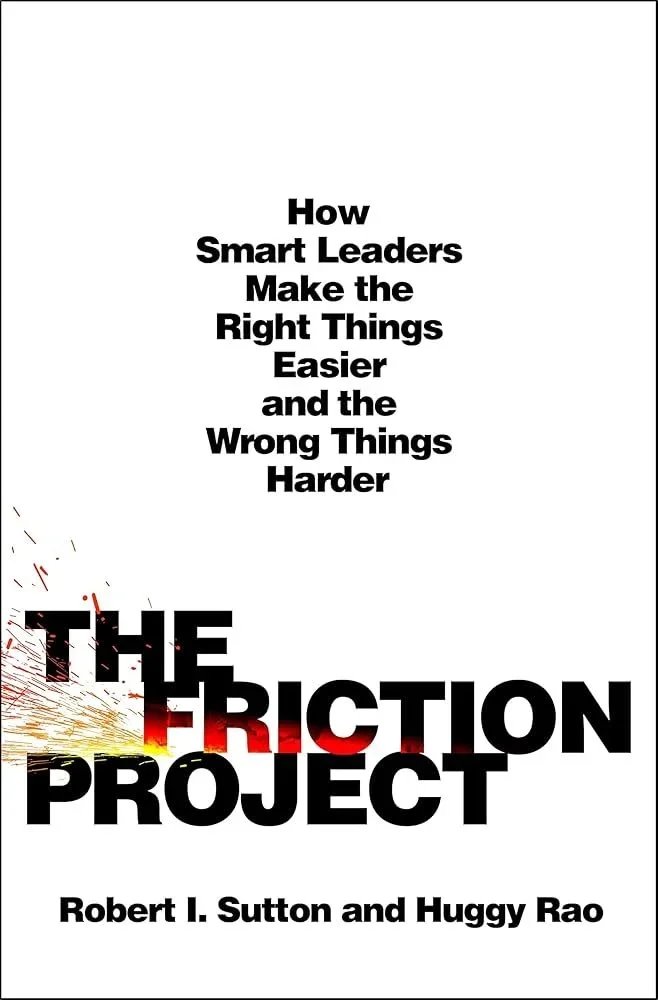 The Friction Project by Robert I. Sutton