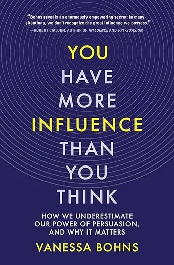 You Have More Influence Than You Think by Vanessa Bohns