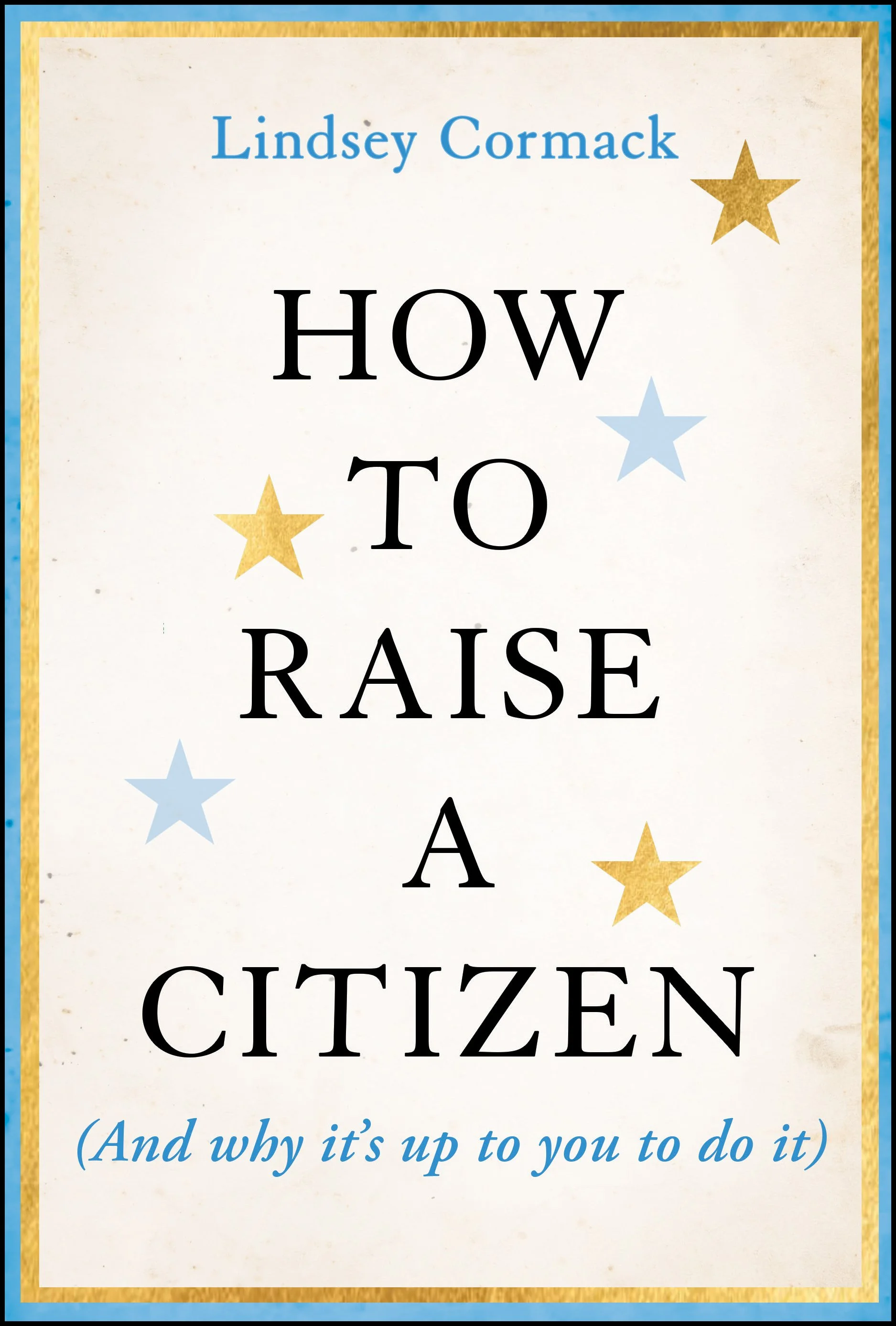How to Raise a Citizen by Lindsey Cormack