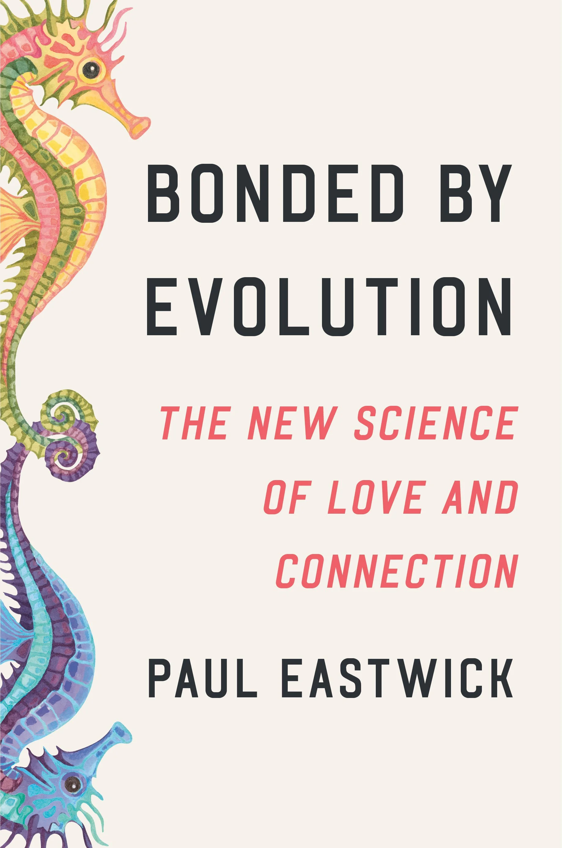 Bonded by Evolution by Paul Eastwick