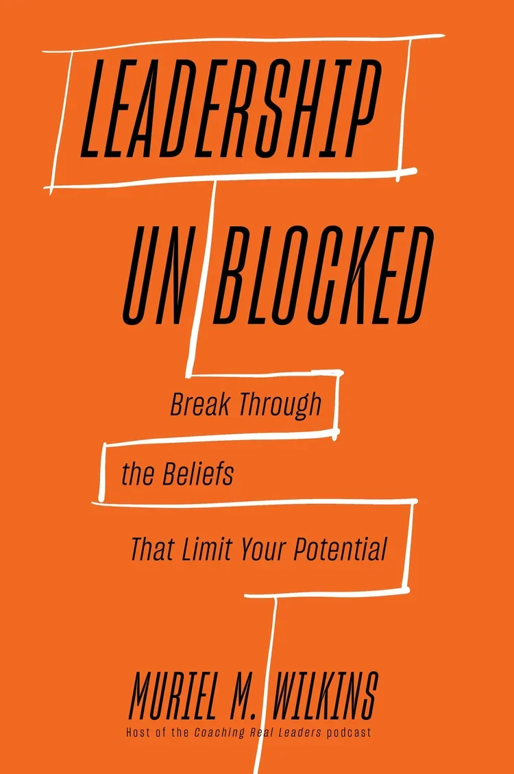Leadership Unblocked by Muriel M. Wilkins
