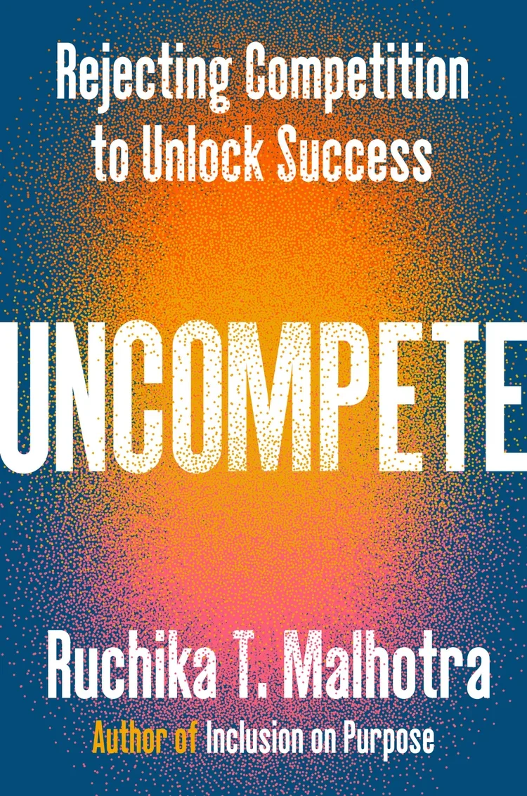 Uncompete by Ruchika T. Malhotra