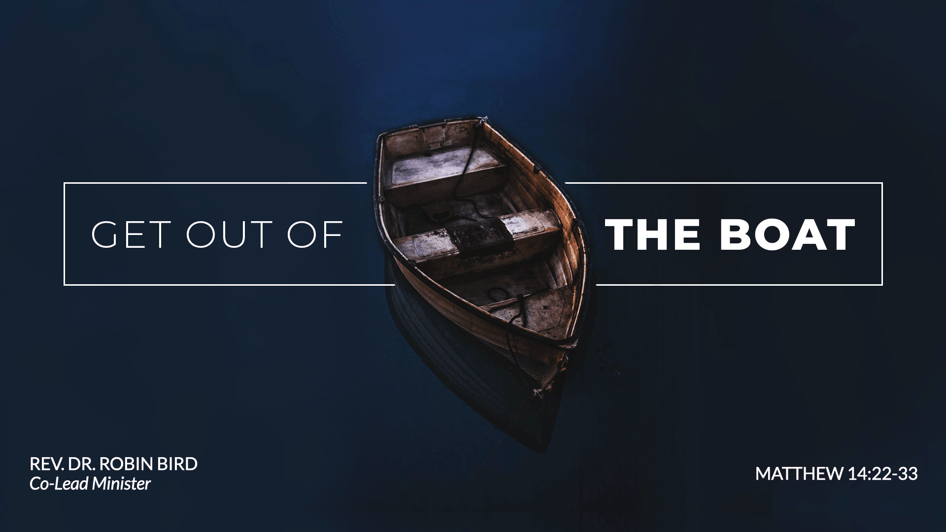 Aug 09: Get Out of the Boat | Matthew 14:22-33