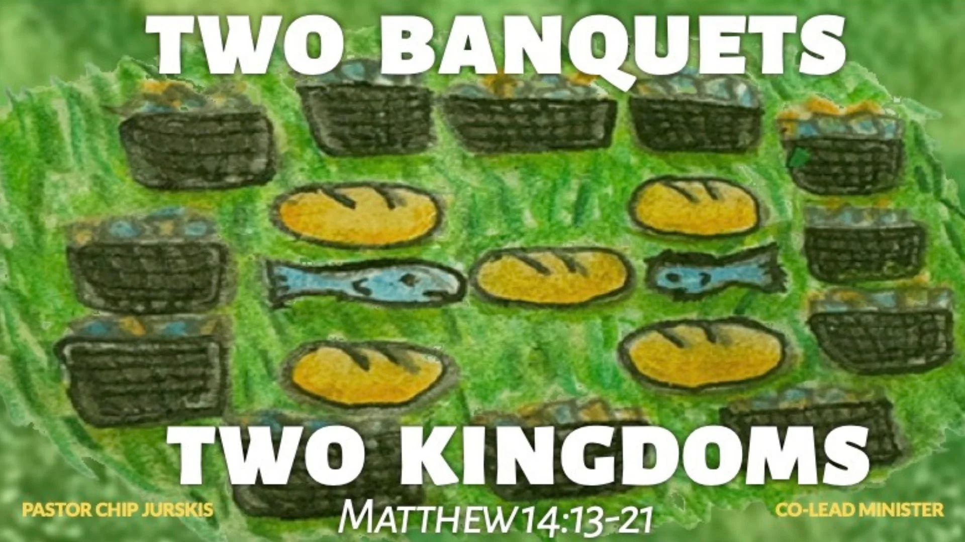 Aug 02: Two Banquets, Two Kingdoms | Matthew 14:13-21