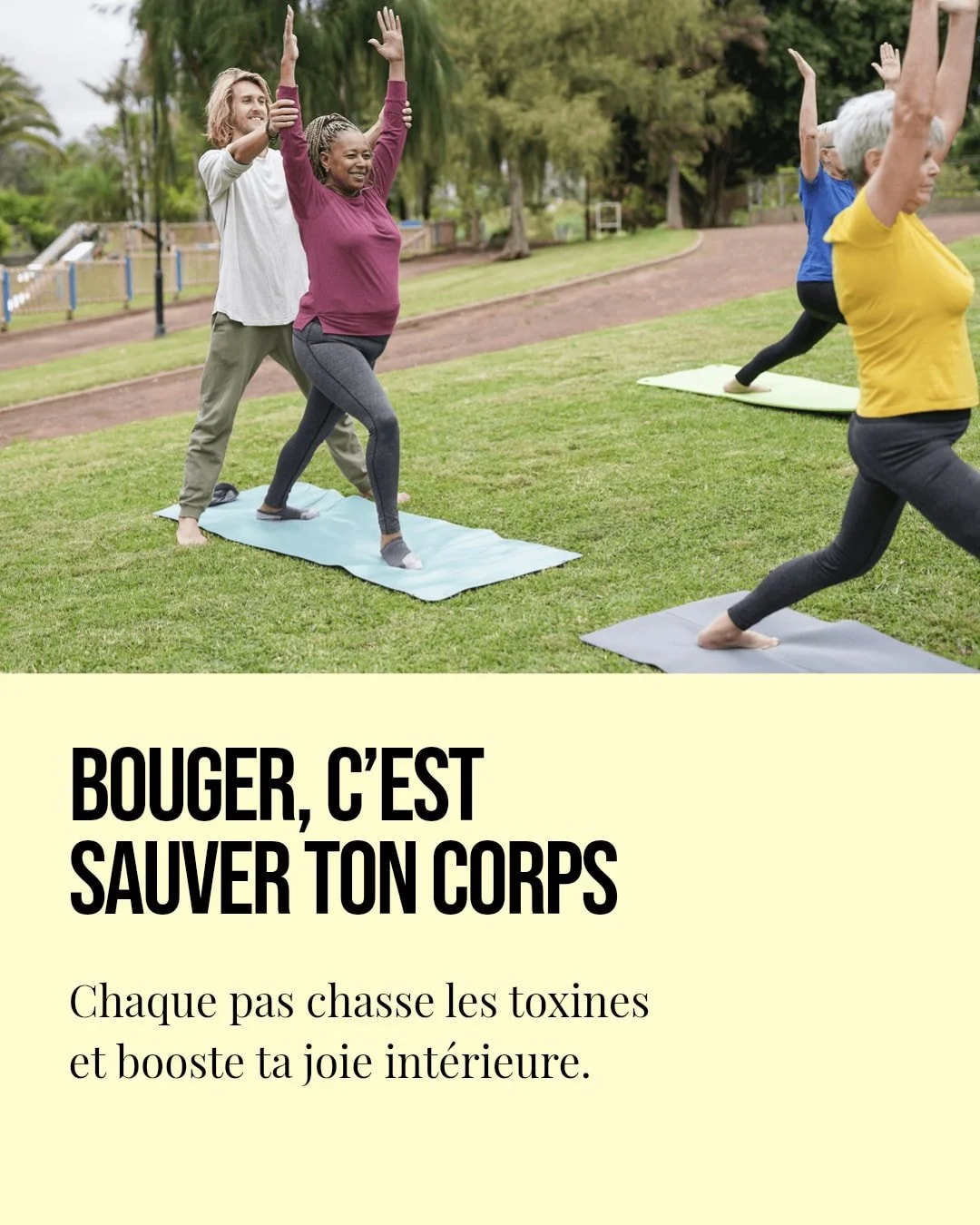 Le mouvement n'est pas juste une simple action : c'est un v&eacute;ritable soutien &agrave; ton bien-&ecirc;tre !

Tu n'as pas besoin d'un marathon pour dynamiser ta vie. Des petites actions comme une promenade, du yoga ou m&ecirc;me une danse dans t